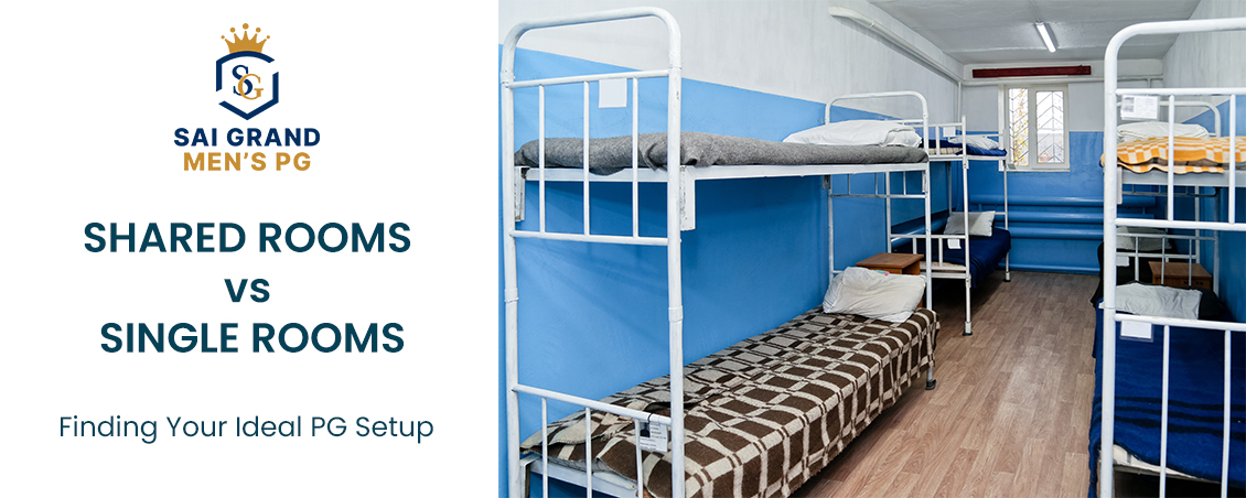 Shared Rooms vs Single Rooms: Finding Your Ideal PG Setup