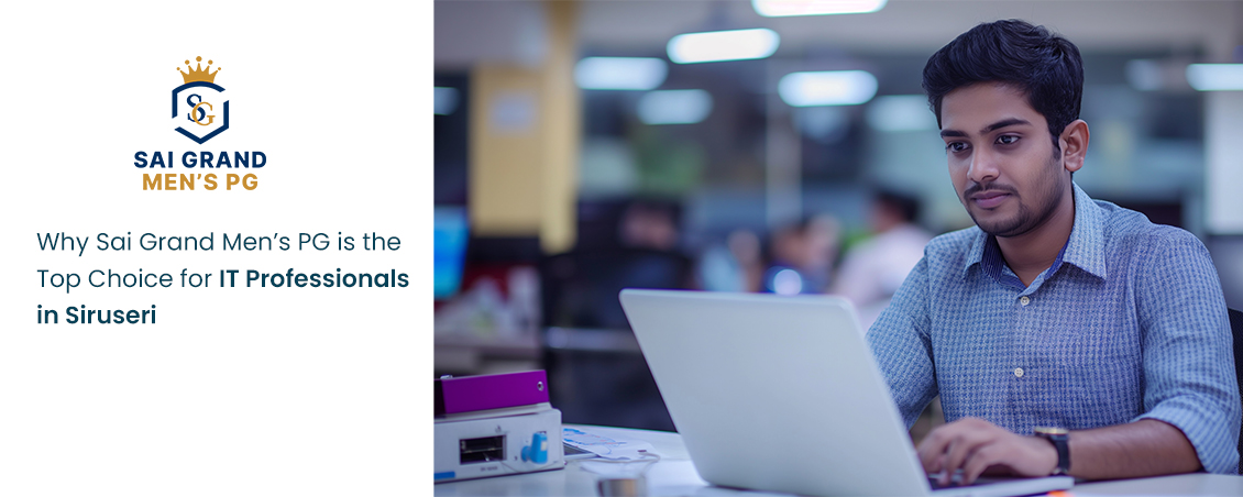 Why Sai Grand Men�s PG is the Top Choice for IT Professionals in Siruseri
